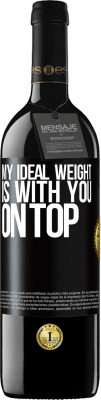 39,95 € | Красное вино Издание RED MBE Бронировать Мой идеальный вес с вами на вершине Черная метка. Настраиваемая этикетка Бронировать 12 Месяцы Урожай 2016 Tempranillo