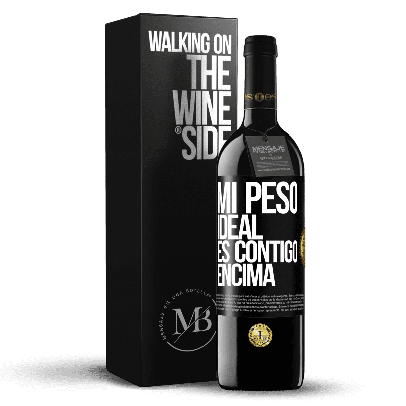 39,95 € Envío gratis | Vino Tinto Edición RED MBE Reserva Mi peso ideal es contigo encima Etiqueta Negra. Etiqueta personalizable Reserva 12 Meses Cosecha 2016 Tempranillo