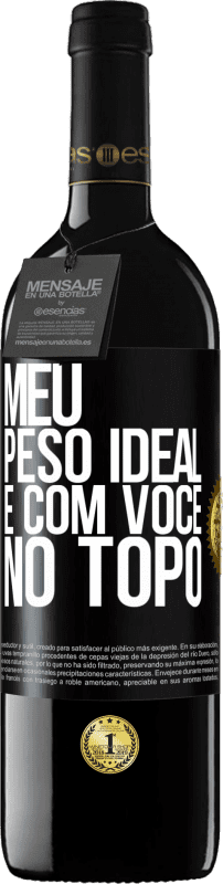 39,95 € | Vinho tinto Edição RED MBE Reserva Meu peso ideal é com você no topo Etiqueta Preta. Etiqueta personalizável Reserva 12 Meses Colheita 2015 Tempranillo