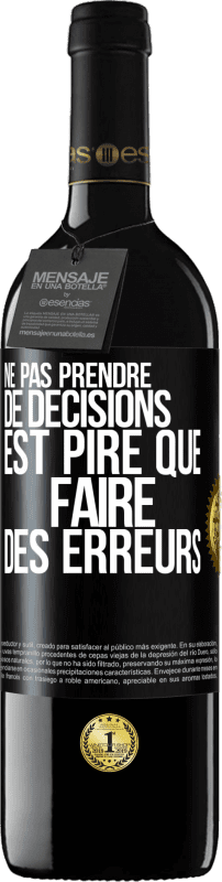 39,95 € Envoi gratuit | Vin rouge Édition RED MBE Réserve Ne pas prendre de décisions est pire que faire des erreurs Étiquette Noire. Étiquette personnalisable Réserve 12 Mois Récolte 2016 Tempranillo