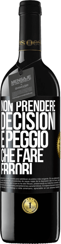 Spedizione Gratuita | Vino rosso Edizione RED MBE Riserva Non prendere decisioni è peggio che fare errori Etichetta Nera. Etichetta personalizzabile Riserva 12 Mesi Raccogliere 2014 Tempranillo