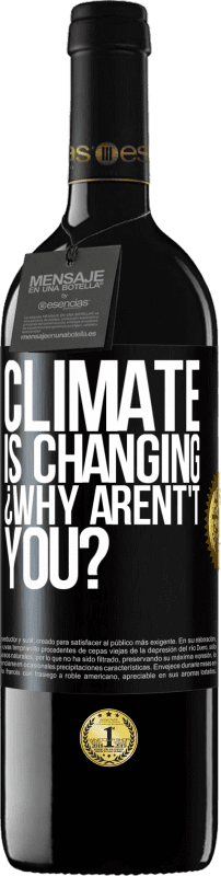 39,95 € Free Shipping | Red Wine RED Edition MBE Reserve Climate is changing ¿Why arent't you? Black Label. Customizable label Reserve 12 Months Harvest 2016 Tempranillo