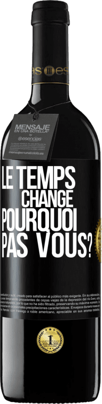 39,95 € | Vin rouge Édition RED MBE Réserve Le temps change. Pourquoi pas vous? Étiquette Noire. Étiquette personnalisable Réserve 12 Mois Récolte 2015 Tempranillo