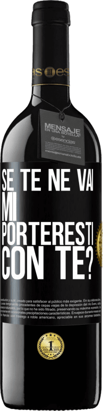39,95 € Spedizione Gratuita | Vino rosso Edizione RED MBE Riserva se te ne vai, mi porteresti con te? Etichetta Nera. Etichetta personalizzabile Riserva 12 Mesi Raccogliere 2016 Tempranillo