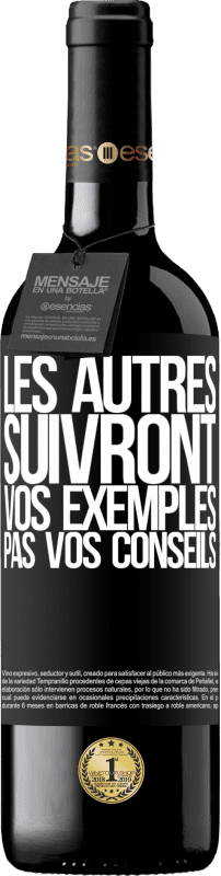 39,95 € | Vin rouge Édition RED MBE Réserve Les autres suivront vos exemples, pas vos conseils Étiquette Noire. Étiquette personnalisable Réserve 12 Mois Récolte 2015 Tempranillo