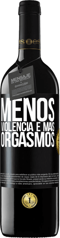 39,95 € | Vinho tinto Edição RED MBE Reserva Menos violência e mais orgasmos Etiqueta Preta. Etiqueta personalizável Reserva 12 Meses Colheita 2015 Tempranillo