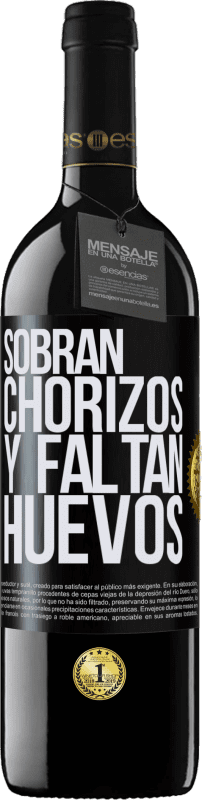 39,95 € | Vino Tinto Edición RED MBE Reserva Sobran chorizos y faltan huevos Etiqueta Negra. Etiqueta personalizable Reserva 12 Meses Cosecha 2016 Tempranillo