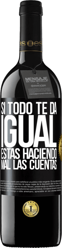 39,95 € | Vino Tinto Edición RED MBE Reserva Si todo te da igual, estás haciendo mal las cuentas Etiqueta Negra. Etiqueta personalizable Reserva 12 Meses Cosecha 2016 Tempranillo