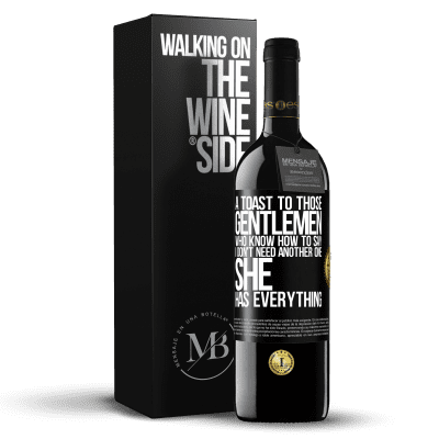 «A toast to those gentlemen who know how to say I don't need another one, she has everything» RED Edition MBE Reserve