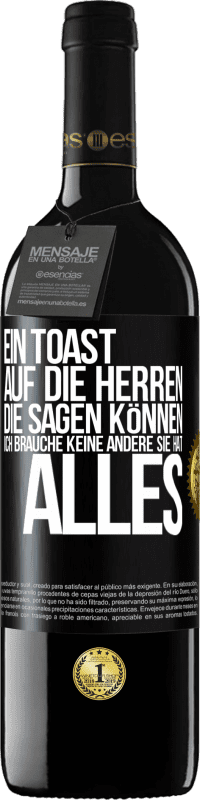 Kostenloser Versand | Rotwein RED Ausgabe MBE Reserve Ein Toast auf die Herren, die sagen können: Ich brauche keine andere, sie hat alles Schwarzes Etikett. Anpassbares Etikett Reserve 12 Monate Ernte 2014 Tempranillo