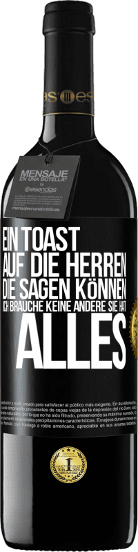 39,95 € | Rotwein RED Ausgabe MBE Reserve Ein Toast auf die Herren, die sagen können: Ich brauche keine andere, sie hat alles Schwarzes Etikett. Anpassbares Etikett Reserve 12 Monate Ernte 2016 Tempranillo