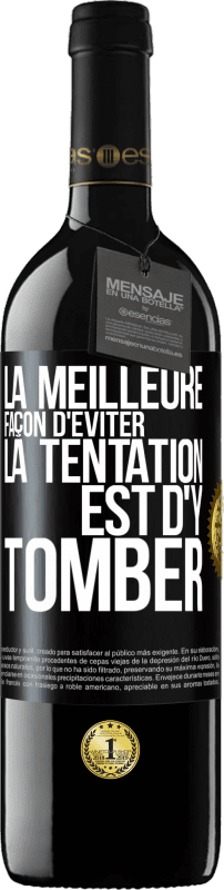 39,95 € | Vin rouge Édition RED MBE Réserve La meilleure façon d'éviter la tentation est d'y tomber Étiquette Noire. Étiquette personnalisable Réserve 12 Mois Récolte 2015 Tempranillo