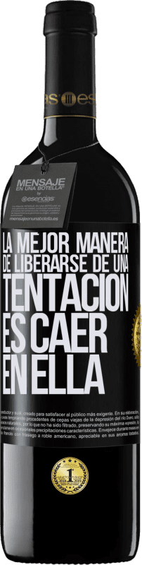 «La mejor manera de liberarse de una tentación es caer en ella» Edición RED MBE Reserva