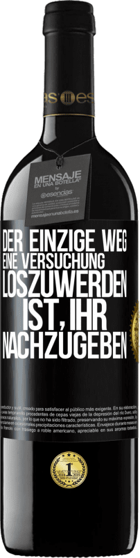 39,95 € | Rotwein RED Ausgabe MBE Reserve Der einzige Weg, eine Versuchung loszuwerden, ist, ihr nachzugeben Schwarzes Etikett. Anpassbares Etikett Reserve 12 Monate Ernte 2015 Tempranillo