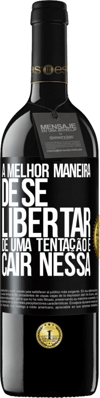 39,95 € | Vinho tinto Edição RED MBE Reserva A melhor maneira de se libertar de uma tentação é cair nessa Etiqueta Preta. Etiqueta personalizável Reserva 12 Meses Colheita 2016 Tempranillo