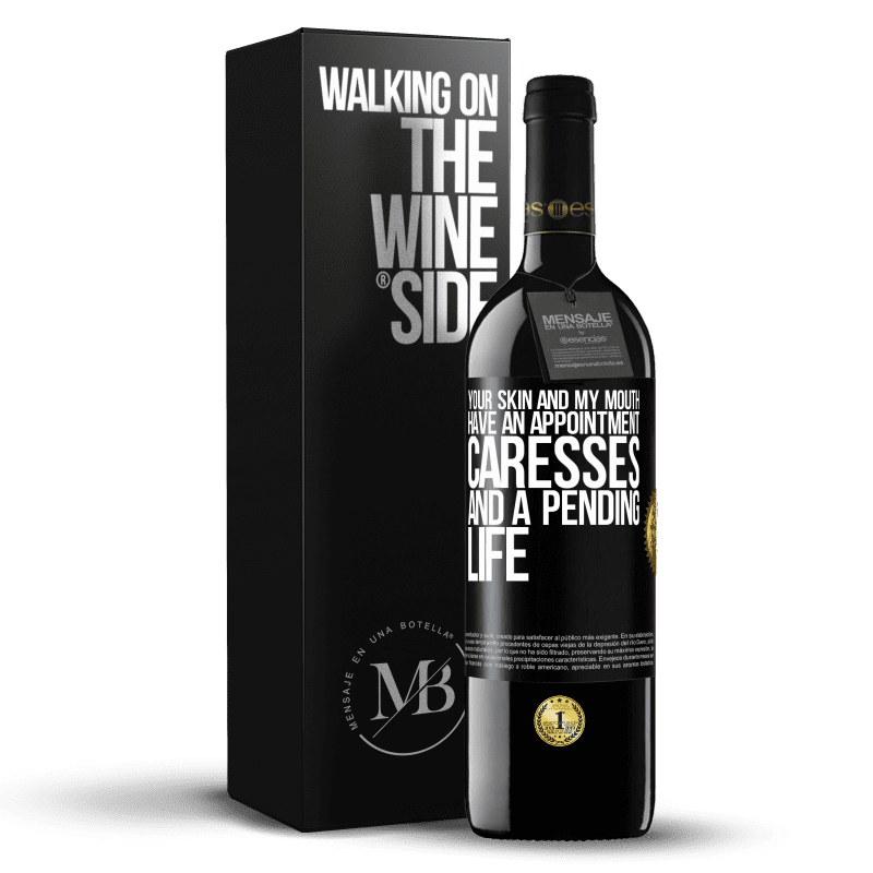 39,95 € Free Shipping | Red Wine RED Edition MBE Reserve Your skin and my mouth have an appointment, caresses, and a pending life Black Label. Customizable label Reserve 12 Months Harvest 2015 Tempranillo