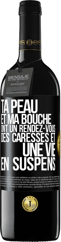 39,95 € Envoi gratuit | Vin rouge Édition RED MBE Réserve Ta peau et ma bouche ont un rendez-vous, des caresses et une vie en suspens Étiquette Noire. Étiquette personnalisable Réserve 12 Mois Récolte 2016 Tempranillo