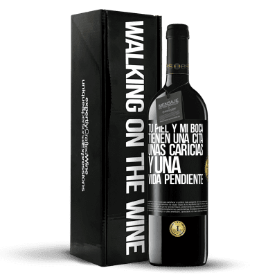 «Tu piel y mi boca tienen una cita, unas caricias, y una vida pendiente» Edición RED MBE Reserva