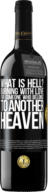 «what is hell? Burning with love for someone who belongs to another heaven» RED Edition MBE Reserve