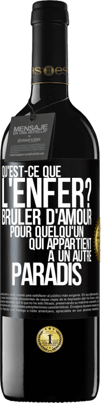 39,95 € | Vin rouge Édition RED MBE Réserve Qu'est-ce que l'enfer? Brûler d'amour pour quelqu'un qui appartient à un autre paradis Étiquette Noire. Étiquette personnalisable Réserve 12 Mois Récolte 2016 Tempranillo