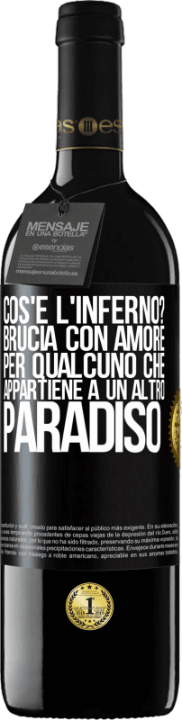 39,95 € Spedizione Gratuita | Vino rosso Edizione RED MBE Riserva cos'è l'inferno? Brucia con amore per qualcuno che appartiene a un altro paradiso Etichetta Nera. Etichetta personalizzabile Riserva 12 Mesi Raccogliere 2016 Tempranillo