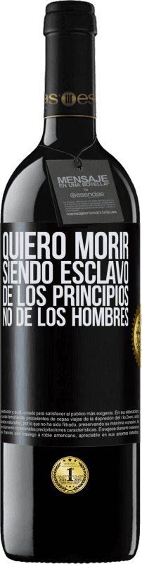 «Quiero morir siendo esclavo de los principios, no de los hombres» Edición RED MBE Reserva