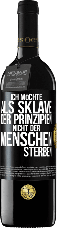 39,95 € | Rotwein RED Ausgabe MBE Reserve Ich möchte als Sklave der Prinzipien, nicht der Menschen sterben Schwarzes Etikett. Anpassbares Etikett Reserve 12 Monate Ernte 2015 Tempranillo