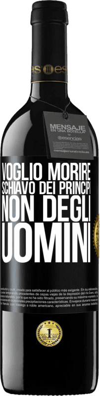 39,95 € Spedizione Gratuita | Vino rosso Edizione RED MBE Riserva Voglio morire schiavo dei principi, non degli uomini Etichetta Nera. Etichetta personalizzabile Riserva 12 Mesi Raccogliere 2016 Tempranillo