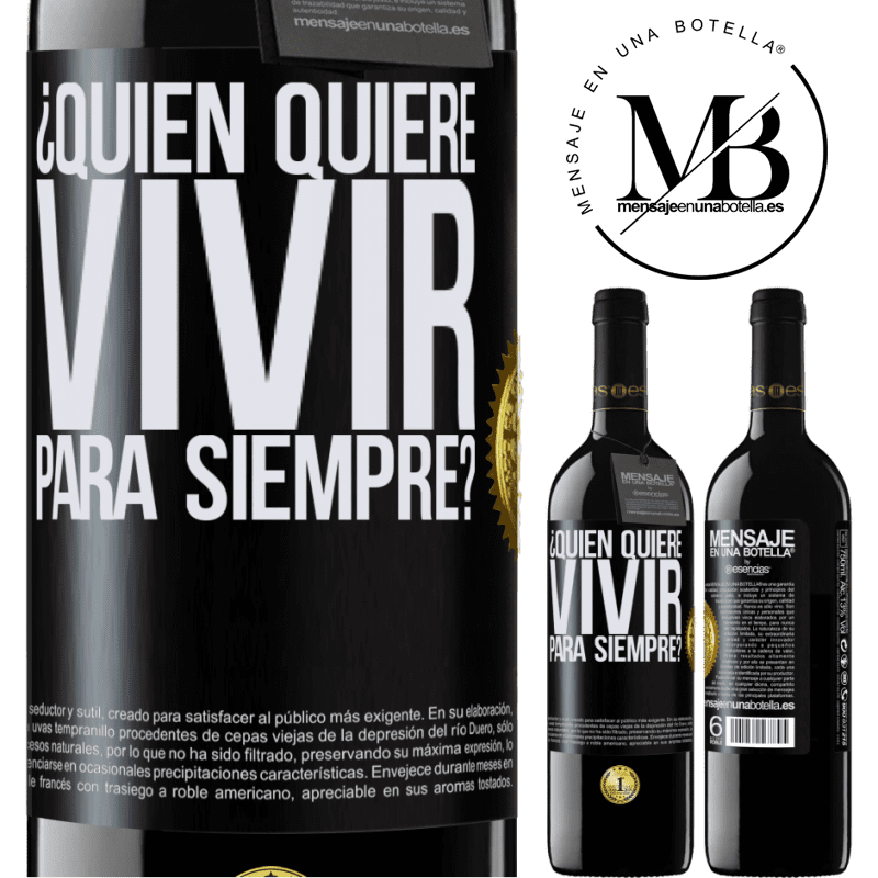 39,95 € Envío gratis | Vino Tinto Edición RED MBE Reserva ¿Quién quiere vivir para siempre? Etiqueta Negra. Etiqueta personalizable Reserva 12 Meses Cosecha 2014 Tempranillo