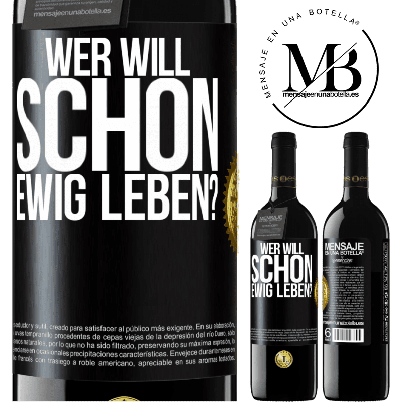 39,95 € Kostenloser Versand | Rotwein RED Ausgabe MBE Reserve Wer will schon ewig leben? Schwarzes Etikett. Anpassbares Etikett Reserve 12 Monate Ernte 2014 Tempranillo