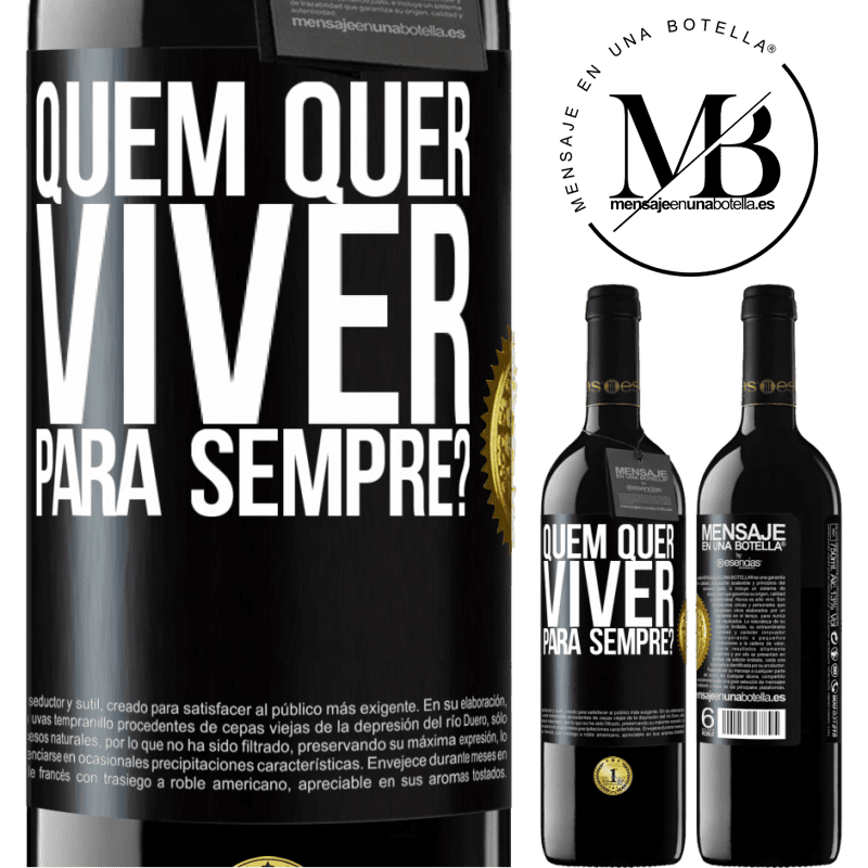 39,95 € Envio grátis | Vinho tinto Edição RED MBE Reserva quem quer viver para sempre? Etiqueta Preta. Etiqueta personalizável Reserva 12 Meses Colheita 2014 Tempranillo