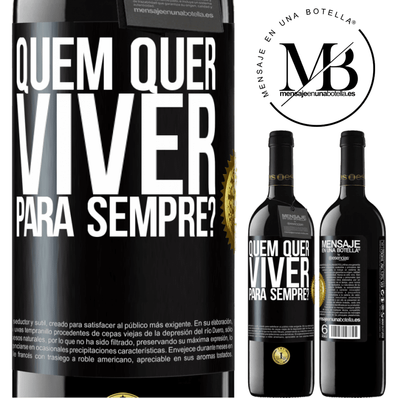 39,95 € Envio grátis | Vinho tinto Edição RED MBE Reserva quem quer viver para sempre? Etiqueta Preta. Etiqueta personalizável Reserva 12 Meses Colheita 2016 Tempranillo