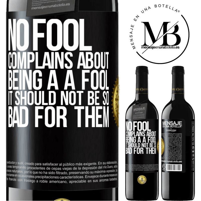 24,95 € Free Shipping | Red Wine RED Edition Crianza 6 Months No fool complains about being a a fool. It should not be so bad for them Black Label. Customizable label Aging in oak barrels 6 Months Harvest 2019 Tempranillo