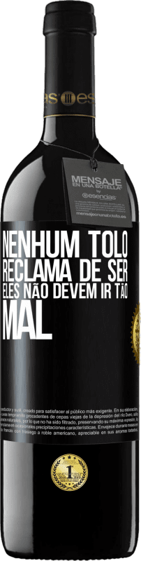 39,95 € | Vinho tinto Edição RED MBE Reserva Nenhum tolo reclama de ser. Eles não devem ir tão mal Etiqueta Preta. Etiqueta personalizável Reserva 12 Meses Colheita 2015 Tempranillo