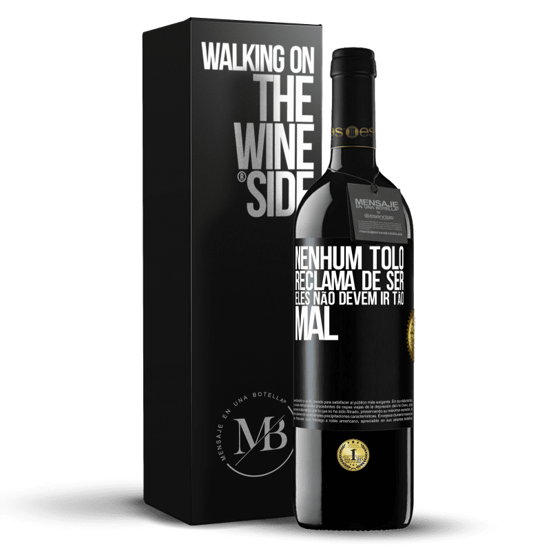 39,95 € Envio grátis | Vinho tinto Edição RED MBE Reserva Nenhum tolo reclama de ser. Eles não devem ir tão mal Etiqueta Preta. Etiqueta personalizável Reserva 12 Meses Colheita 2016 Tempranillo
