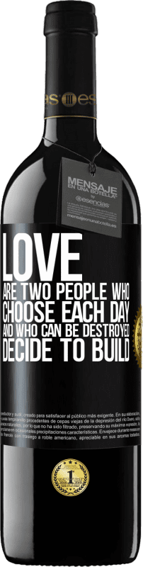 «Любовь - это два человека, которые выбирают каждый день, и которые могут быть разрушены, решают построить» Издание RED MBE Бронировать