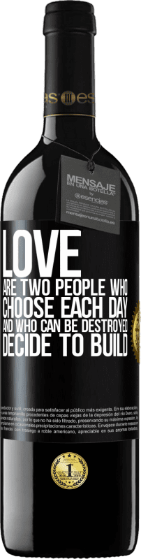 «Love are two people who choose each day, and who can be destroyed, decide to build» RED Edition MBE Reserve