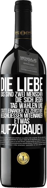 39,95 € Kostenloser Versand | Rotwein RED Ausgabe MBE Reserve Die Liebe, das sind zwei Menschen, die sich jeden Tag wählen und statt einander zu zerstört, beschließen miteinander etwas auf Schwarzes Etikett. Anpassbares Etikett Reserve 12 Monate Ernte 2016 Tempranillo