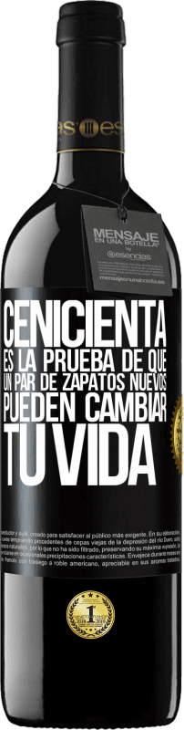 39,95 € | Vino Tinto Edición RED MBE Reserva Cenicienta es la prueba de que un par de zapatos nuevos pueden cambiar tu vida Etiqueta Negra. Etiqueta personalizable Reserva 12 Meses Cosecha 2015 Tempranillo