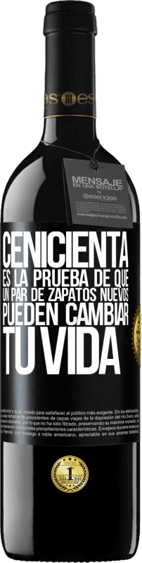 39,95 € | Vino Tinto Edición RED MBE Reserva Cenicienta es la prueba de que un par de zapatos nuevos pueden cambiar tu vida Etiqueta Negra. Etiqueta personalizable Reserva 12 Meses Cosecha 2016 Tempranillo