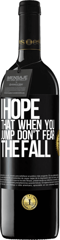 39,95 € Free Shipping | Red Wine RED Edition MBE Reserve I hope that when you jump don't fear the fall Black Label. Customizable label Reserve 12 Months Harvest 2016 Tempranillo