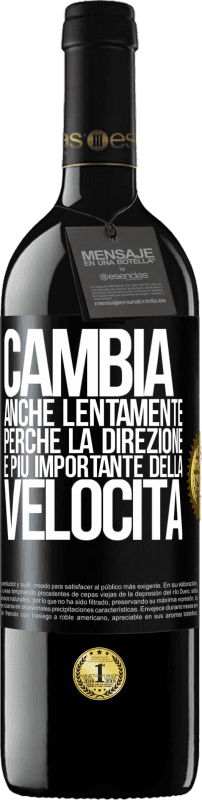 Spedizione Gratuita | Vino rosso Edizione RED MBE Riserva Cambia, anche lentamente, perché la direzione è più importante della velocità Etichetta Nera. Etichetta personalizzabile Riserva 12 Mesi Raccogliere 2014 Tempranillo