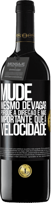 39,95 € Envio grátis | Vinho tinto Edição RED MBE Reserva Mude, mesmo devagar, porque a direção é mais importante que a velocidade Etiqueta Preta. Etiqueta personalizável Reserva 12 Meses Colheita 2014 Tempranillo