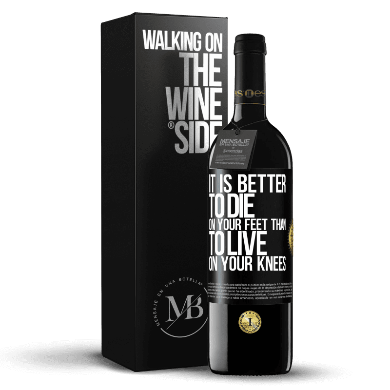 39,95 € Free Shipping | Red Wine RED Edition MBE Reserve It is better to die on your feet than to live on your knees Black Label. Customizable label Reserve 12 Months Harvest 2014 Tempranillo