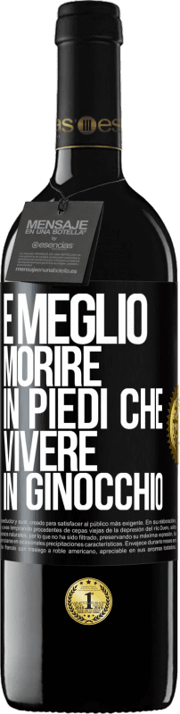 39,95 € | Vino rosso Edizione RED MBE Riserva È meglio morire in piedi che vivere in ginocchio Etichetta Nera. Etichetta personalizzabile Riserva 12 Mesi Raccogliere 2015 Tempranillo