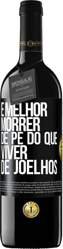 39,95 € | Vinho tinto Edição RED MBE Reserva É melhor morrer de pé do que viver de joelhos Etiqueta Preta. Etiqueta personalizável Reserva 12 Meses Colheita 2015 Tempranillo