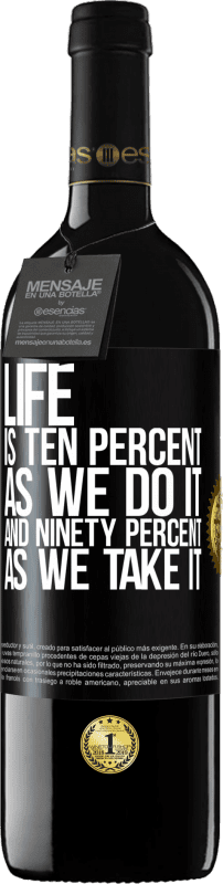 39,95 € | Красное вино Издание RED MBE Бронировать Жизнь - это десять процентов, как мы это делаем, и девяносто процентов, как мы это делаем Черная метка. Настраиваемая этикетка Бронировать 12 Месяцы Урожай 2014 Tempranillo