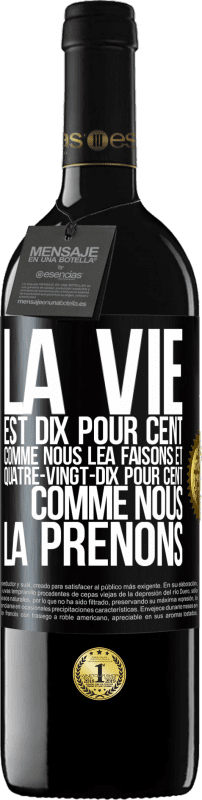 39,95 € Envoi gratuit | Vin rouge Édition RED MBE Réserve La vie est dix pour cent comme nous lea faisons et quatre-vingt-dix pour cent comme nous la prenons Étiquette Noire. Étiquette personnalisable Réserve 12 Mois Récolte 2016 Tempranillo
