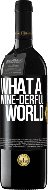 39,95 € 免费送货 | 红酒 RED版 MBE 预订 What a wine-derful world 黑标. 可自定义的标签 预订 12 个月 收成 2014 Tempranillo