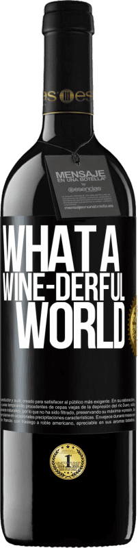 39,95 € | Vinho tinto Edição RED MBE Reserva What a wine-derful world Etiqueta Preta. Etiqueta personalizável Reserva 12 Meses Colheita 2016 Tempranillo